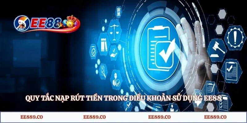 Quy tắc nạp rút tiền trong điều khoản sử dụng EE88