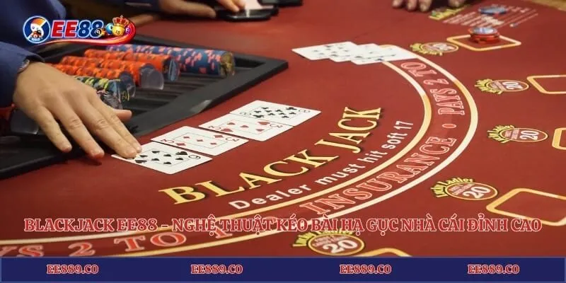 Blackjack EE88 - Nghệ Thuật Kéo Bài Hạ Gục Nhà Cái Đỉnh Cao 7 Blackjack EE88 - Nghệ Thuật Kéo Bài Hạ Gục Nhà Cái Đỉnh Cao