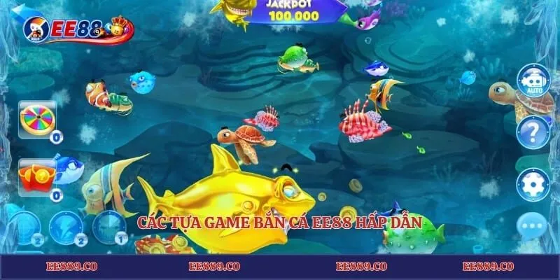 Các tựa game bắn cá EE88 hấp dẫn
