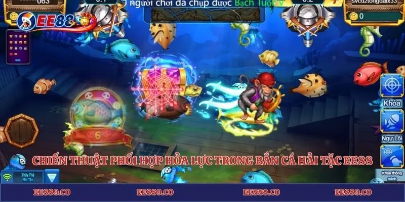 Chiến thuật phối hợp hỏa lực trong bắn cá hải tặc EE88