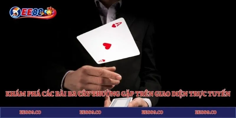  Khám phá các bài ba cây thường gặp trên giao diện trực tuyến 