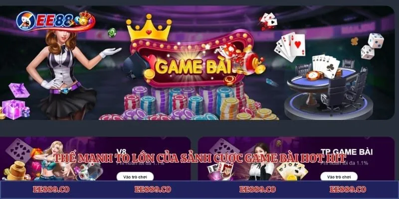 Thế mạnh to lớn của sảnh cược game bài hot hit