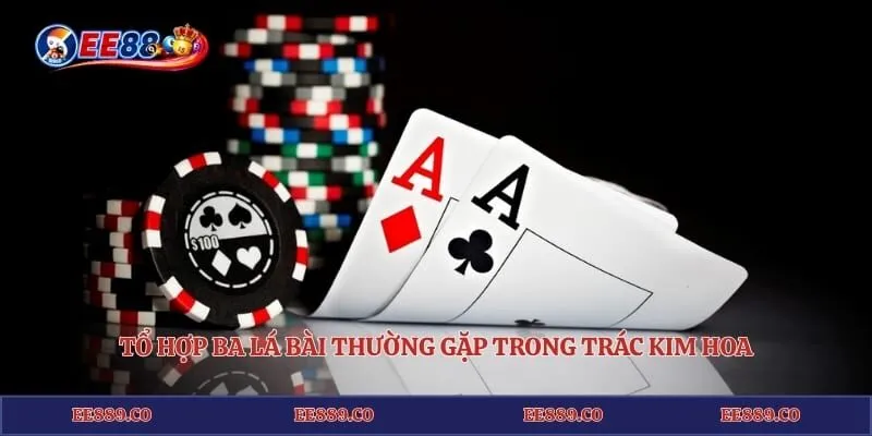 Tổ hợp ba lá bài thường gặp trong trác kim hoa